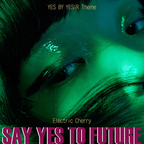 Say Yes to Future