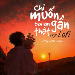 Chỉ Muốn Bên Em Thật Gần