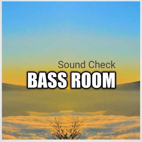 Bass Room Sound Check