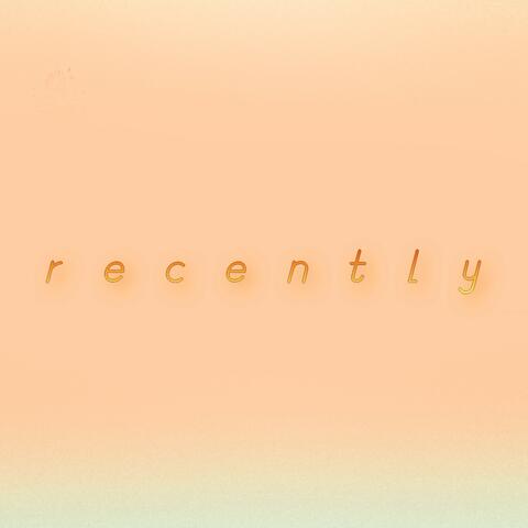recently