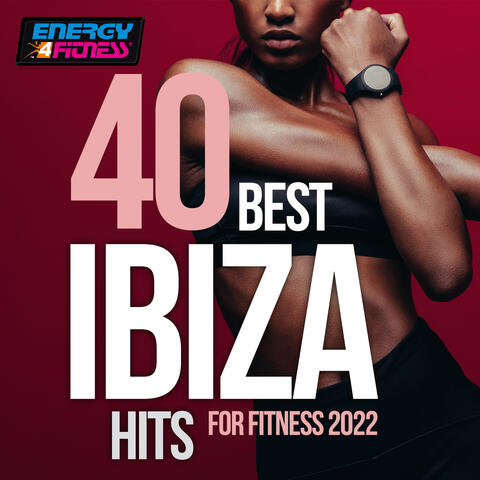 40 Best Ibiza Hits For Fitness 2022