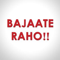 Bajaate Raho