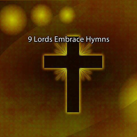 9 Lords Embrace Hymns