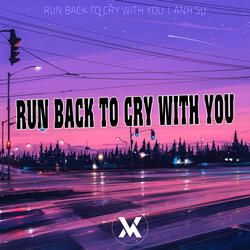 Run Back To Cry With You