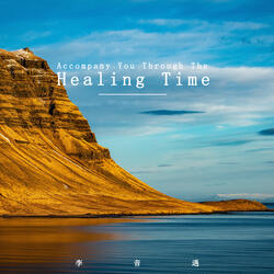 Accompany You Through The Healing Time
