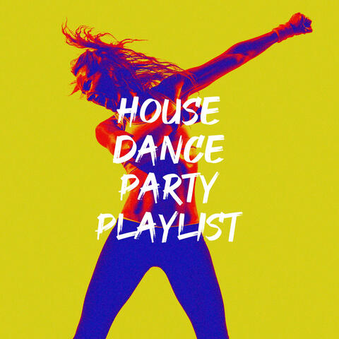 House Dance Party Playlist