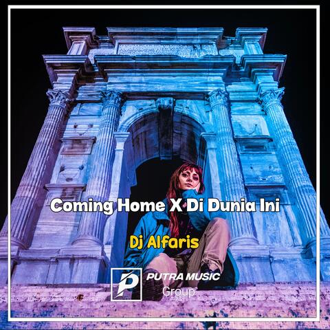 Coming Home X Di Dunia