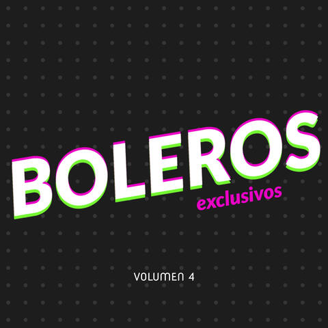 Boleros Exclusivos, Vol. 4