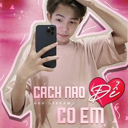 Cách Nào Để Có Em