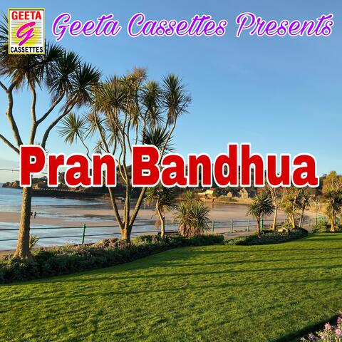 Pran Bandhua