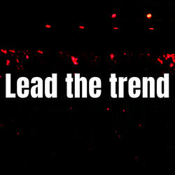 Lead the trend