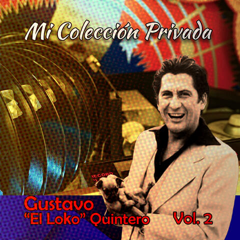 Mi Colección Privada Gustavo (El Loko) Quintero, Vol. 2
