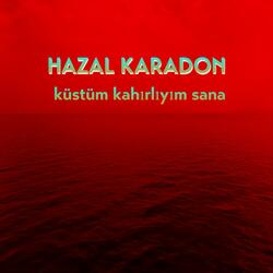 Küstüm Kahırlıyım Sana