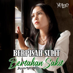 Berpisah sulit bertahan sakit