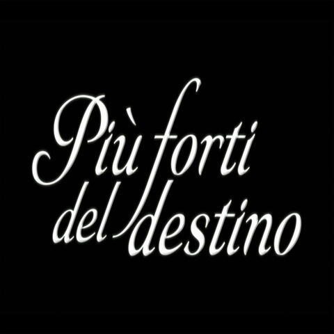 Più forti del destino