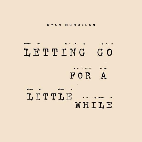 Letting Go for a Little While