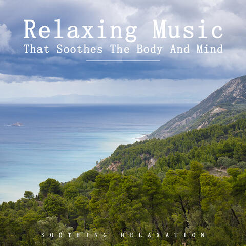 Relaxing Music That Soothes The Body And Mind