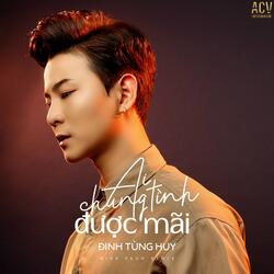 Ai Chung Tình Được Mãi