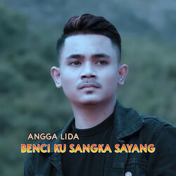 Benci Ku Sangka Sayang