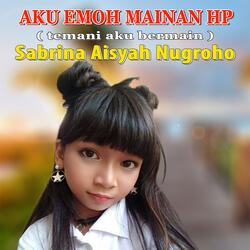 Aku Emoh Mainan Hp (Temani Aku Bermain)