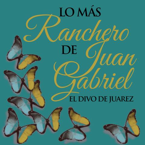 Lo Más Ranchero de Juan Gabriel