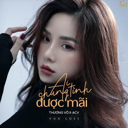 Ai Chung Tình Được Mãi