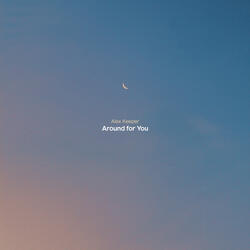 Around For You