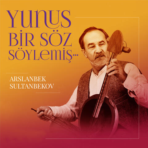 Yunus Bir Söz Söylemiş