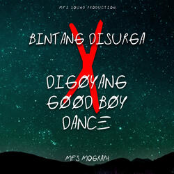 Bintang di Surga X Digoyang Good Boy Dance