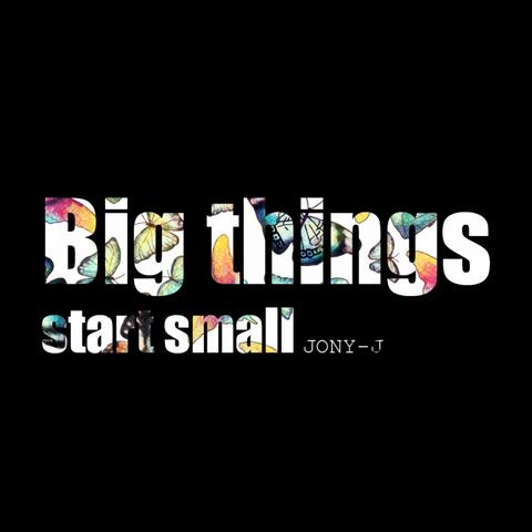 Big Things Start Small
