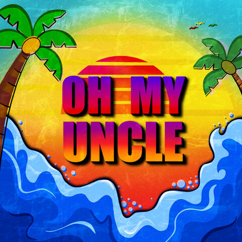 OH MY UNCLE