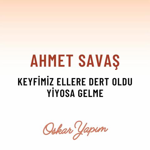 Keyfimiz Ellere Dert Oldu / Yiyosa Gelme