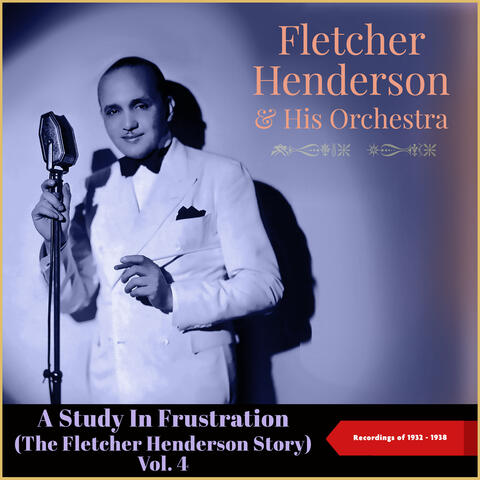 A Study In Frustration (The Fletcher Henderson Story) , Vol. 4