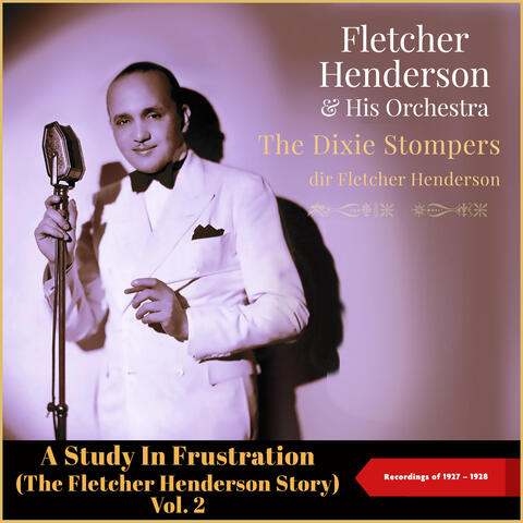 A Study In Frustration (The Fletcher Henderson Story) , Vol. 2