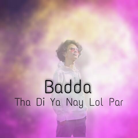 Tha Di Ya Nay Lol Par