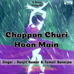Chappan Churi Hoon Main
