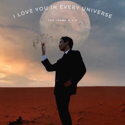 I LOVE YOU IN EVERY UNIVERSE