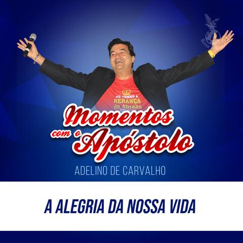 A alegria da nossa vida