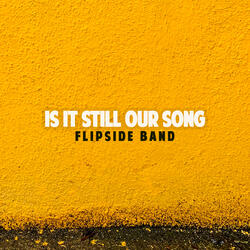 Is This Still Our Song