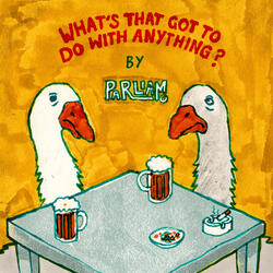 What's That Got To Do With Anything?