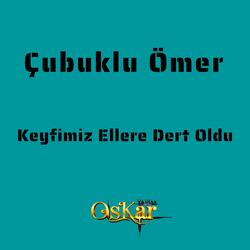 Keyfimiz Ellere Dert Oldu