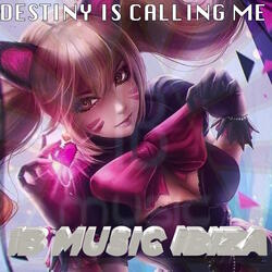 Destiny is calling Me