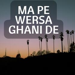 Ma Pe Wersa Ghani De