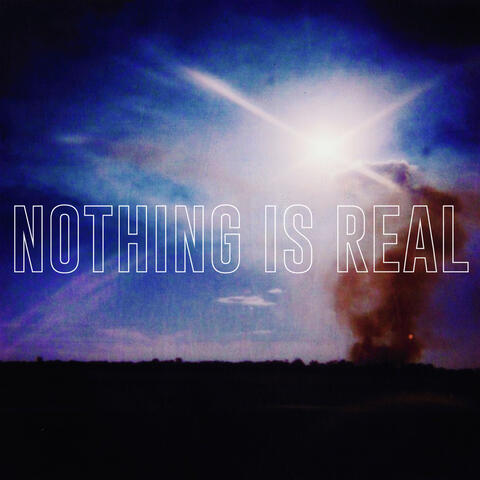 Nothing Is Real