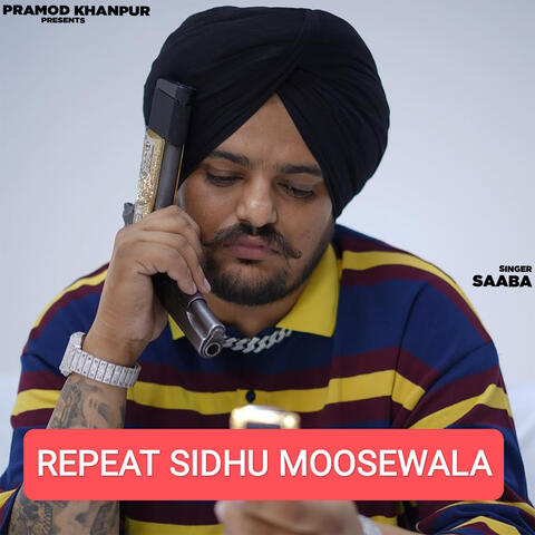 Repeat Sidhu Moosewala