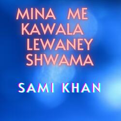 Mina Me Kawala Lewaney Shwama Pashto