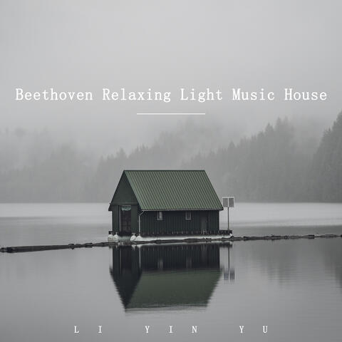 Beethoven Relaxing Light Music House