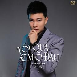 Tối Qua Em Ở Đâu