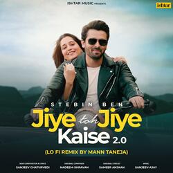 Jiye Toh Jiye Kaise 2.0