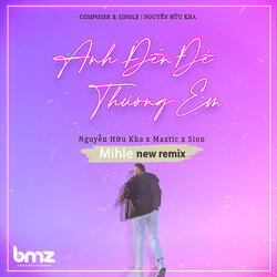 Anh Đến Để Thương Em (Mihle New Remix)